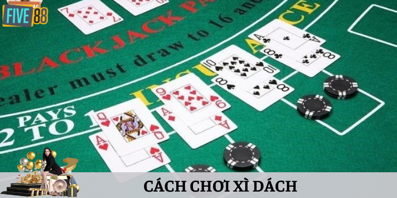 cách chơi xì dách cơ bản