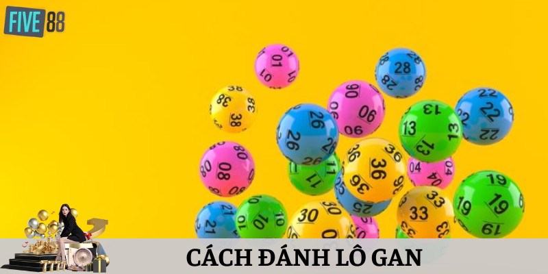 [Xem Ngay] Cách Đánh Lô Gan Bất Bại Cho Người Mới