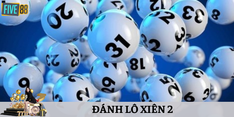 cách đánh lô xiên 2 chi tiết