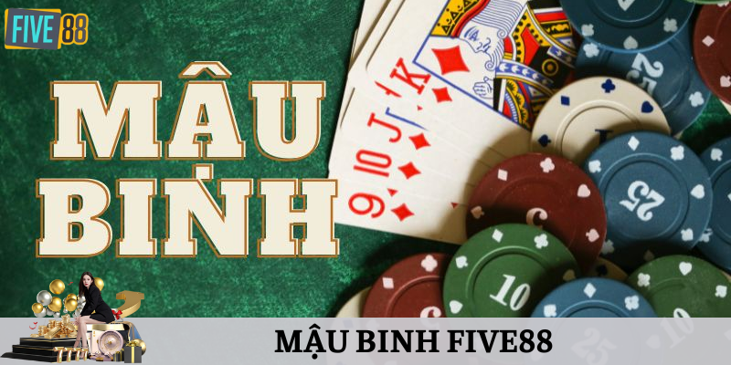 Mậu Binh Five88 – Game Bài Đình Đám Nhất Thị Trường Online