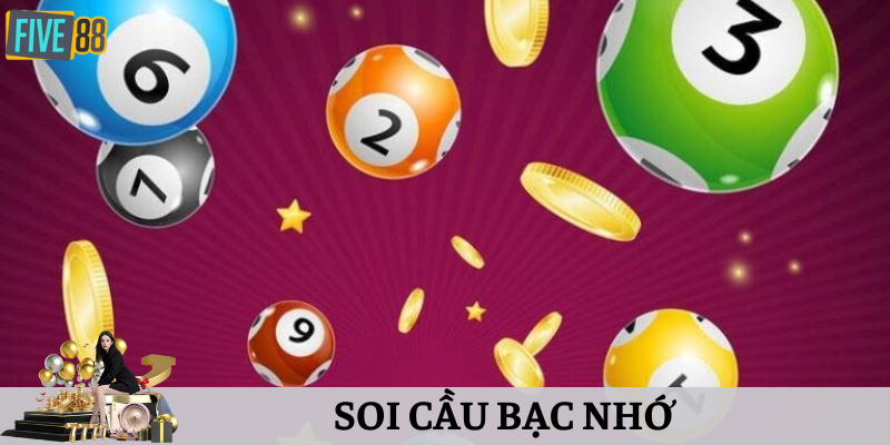 tìm hiểu về soi cầu bạc nhớ